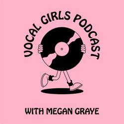 cover art for VOCAL GIRLS PODCAST 