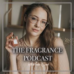 cover art for The Fragrance Podcast with Monika Cioch
