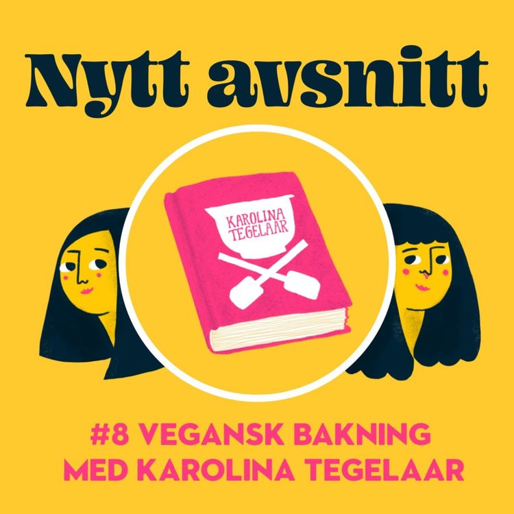 cover art for Ep 8: Vegansk bakning med Karolina Tegelaar