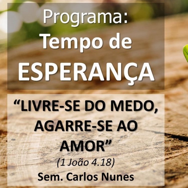 cover art for Tempo de Esperança | Livre-se do medo, agarre-se ao amor | Carlos Nunes