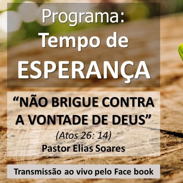 cover art for Tempo de Esperança | Não Brigue Contra a Vontade de Deus | Pr. Elias Soares