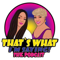 cover art for That's What I'm Saying! the podcast