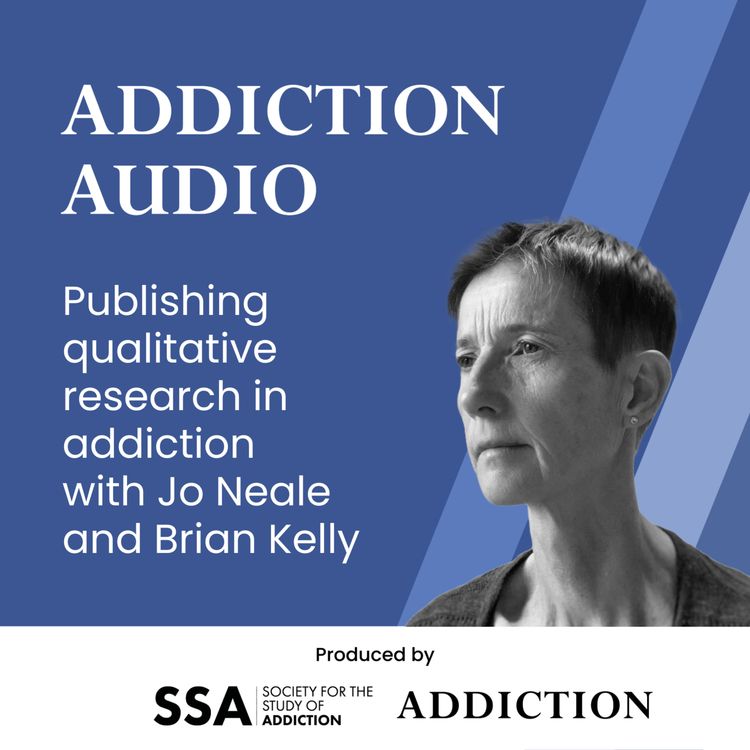 cover art for Publishing qualitative research in addiction with Jo Neale and Brian Kelly