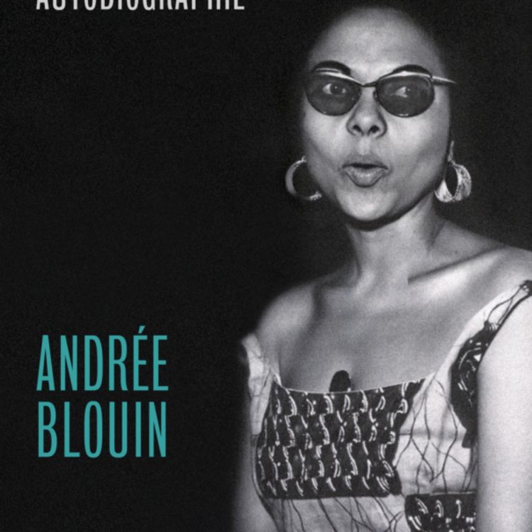 cover art for #67 Andrée Blouin (1919-1986), grande figure féminine des indépendances africaines (1/2) : Une métisse en contexte colonial