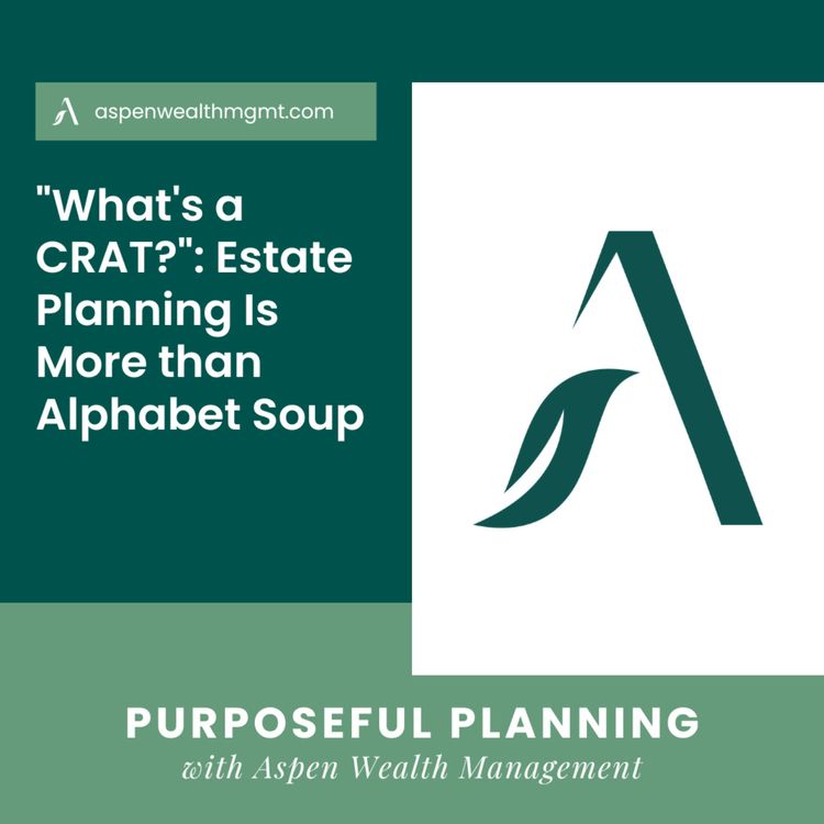 cover art for "What's a CRAT?": Estate Planning Is More than Alphabet Soup 