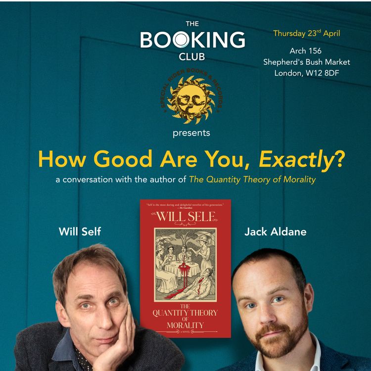 cover art for The Quantity Theory of Morality, with Will Self (LIVE at Special Rider Books and Records)
