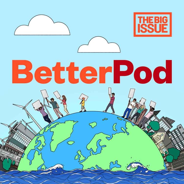 cover art for Introducing BetterPod: The Big Issue's new podcast