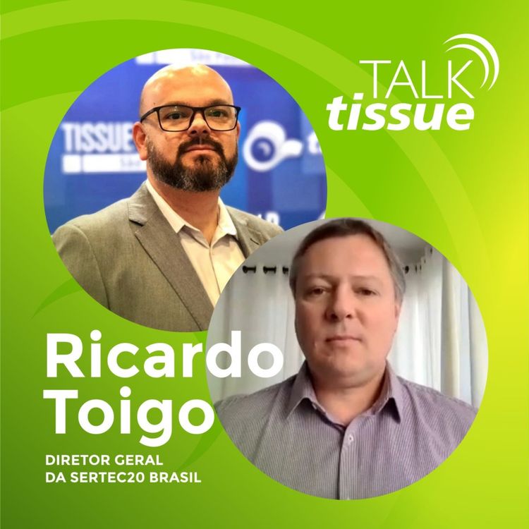 cover art for Talk Tissue com Ricardo Toigo, diretor geral da Sertec20 do Brasil