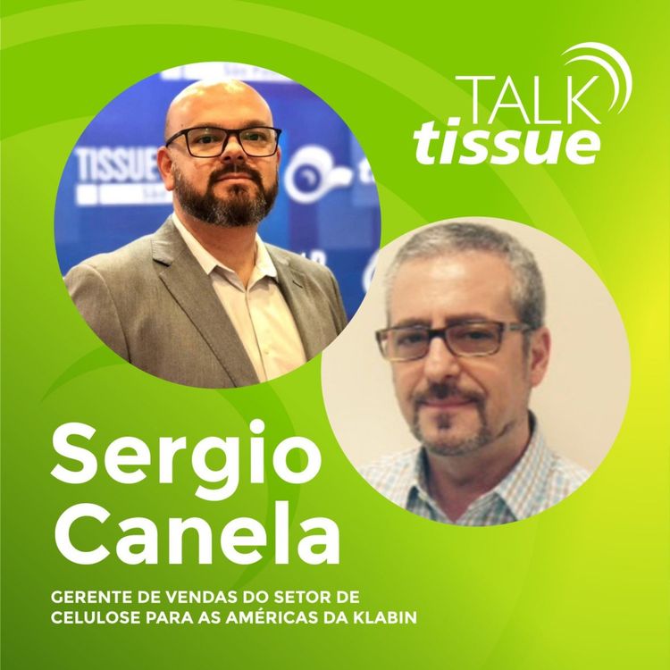 cover art for Talk Tissue com Sergio Canela, gerente de vendas da Klabin para as Américas