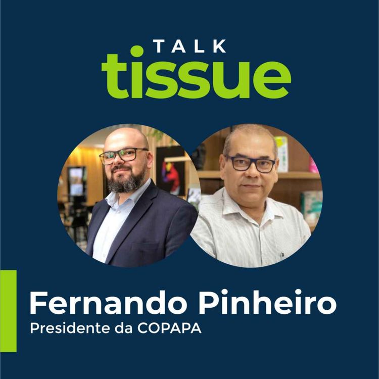 cover art for Talk Tissue com Fernando Pinheiro, diretor presidente da COPAPA