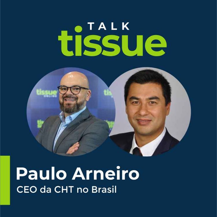 cover art for Talk Tissue com Paulo Arneiro, CEO da CHT Brasil