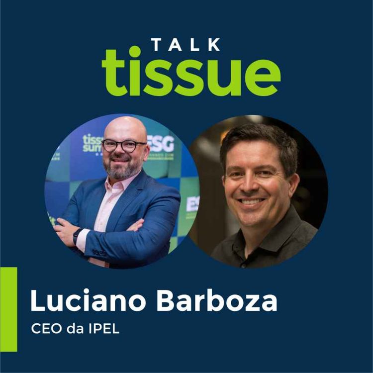 cover art for Talk Tissue com Luciano Barboza, CEO da IPEL