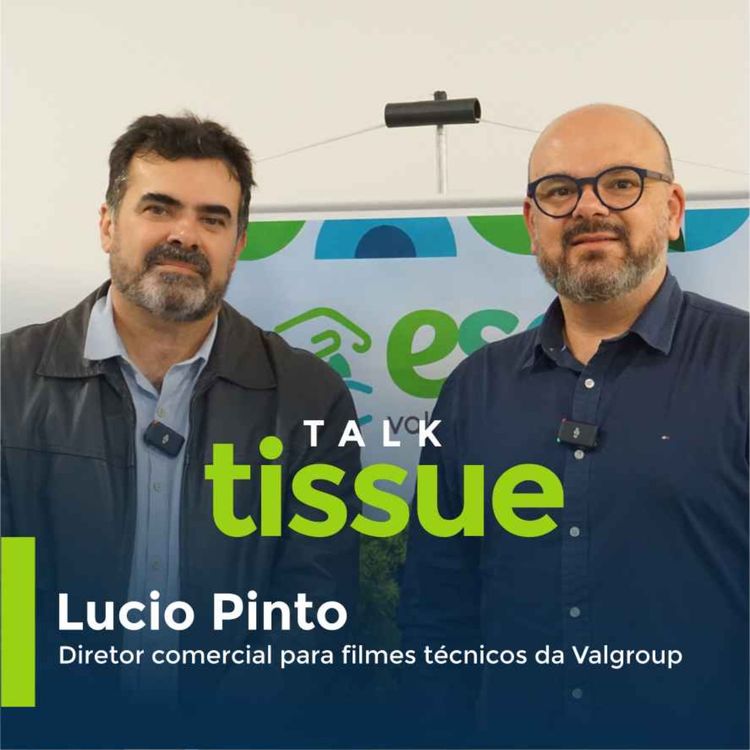 cover art for Talk Tissue com Lucio Pinto, diretor comercial para filmes técnicos da Valgroup
