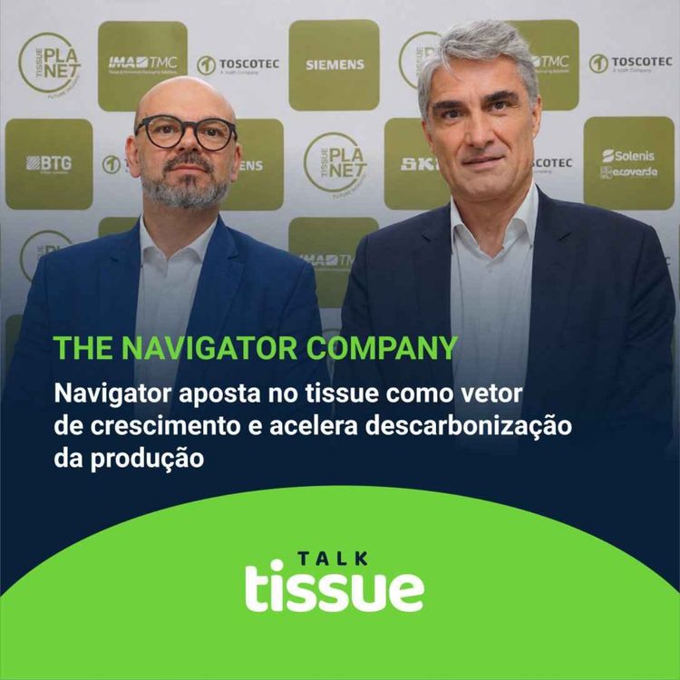 cover art for Navigator aposta no tissue como vetor de crescimento e acelera descarbonização da produção