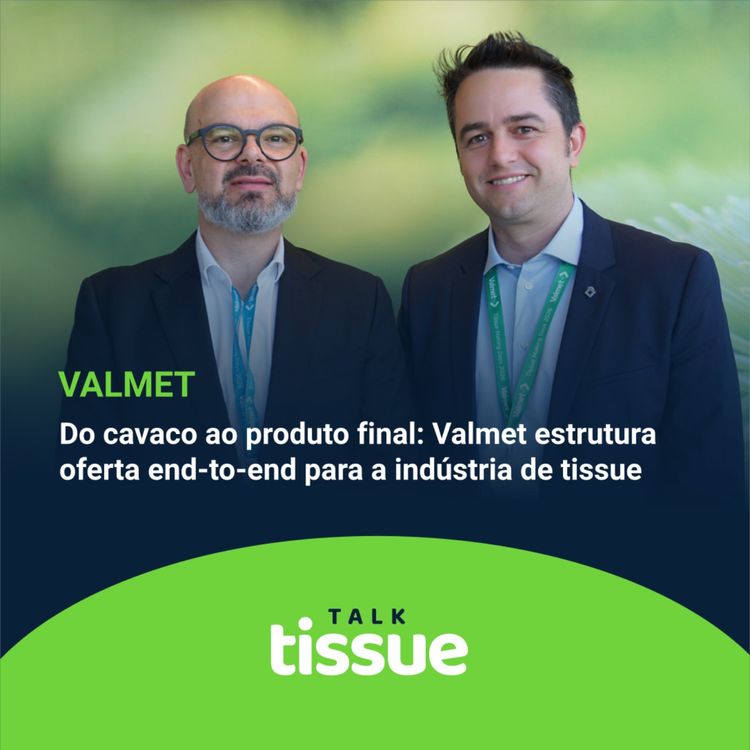 cover art for Do cavaco ao produto final: Valmet estrutura oferta end-to-end para a indústria de tissue