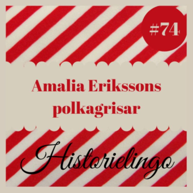 cover art for Avsnitt 74: Amalia Erikssons polkagrisar
