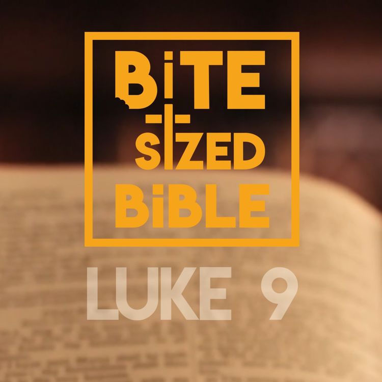 cover art for Luke Chapter 9 - Bite-sized Audio Bible Reading