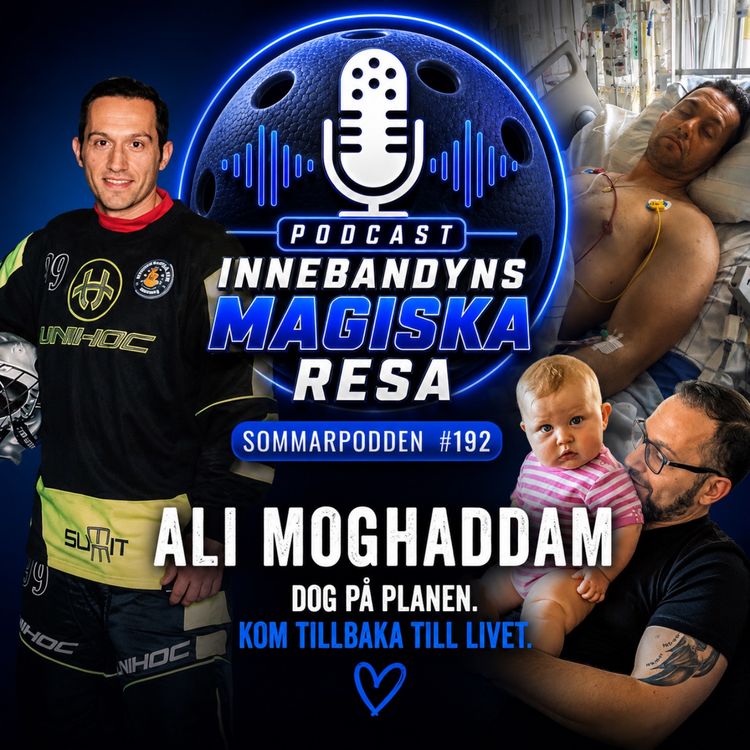 cover art for 192. SOMMARPODDEN – Ali Moghaddam: Jag dog på innebandyplanen – men livet gav mig den största segern