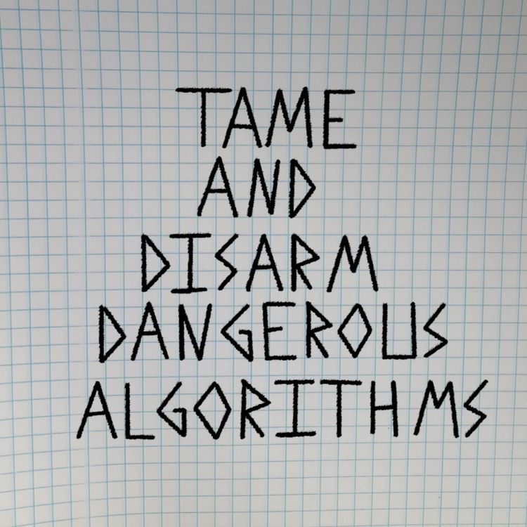 cover art for Tame and Disarm Dangerous Algorithms