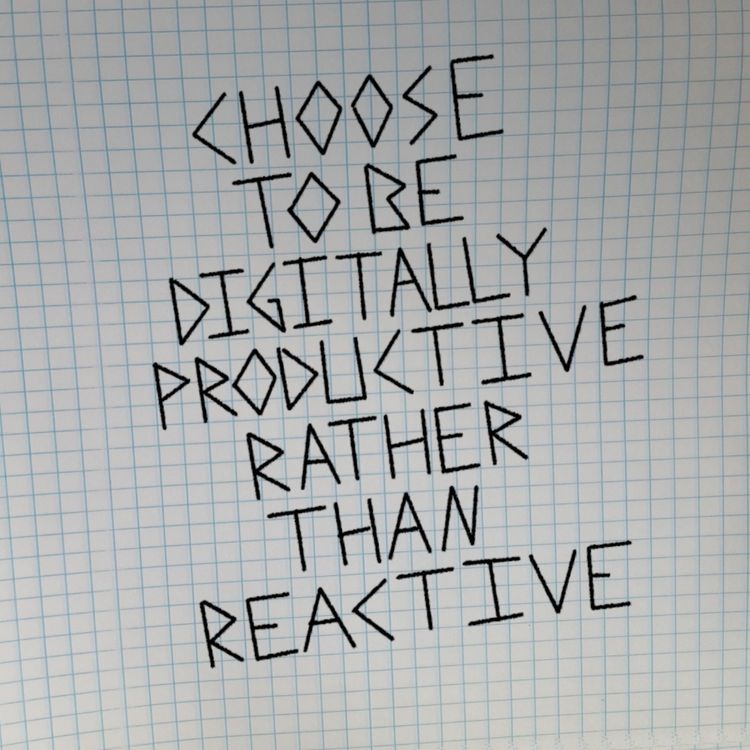 cover art for Choose to be Digitally Productive Rather than Reactive