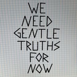 cover art for We Need Gentle Truths for Now