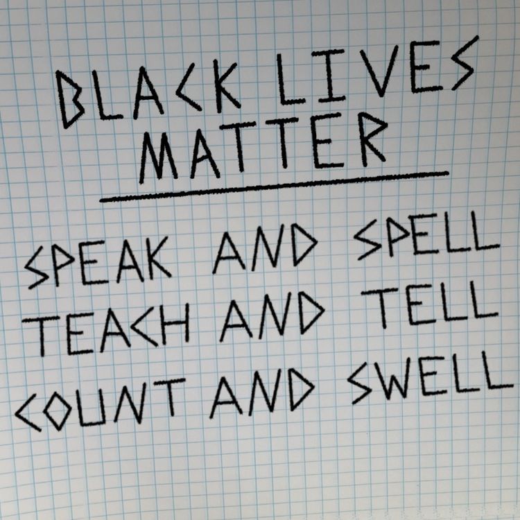 cover art for Black Lives Matter - Speak and Spell, Teach and Tell, Count and Swell