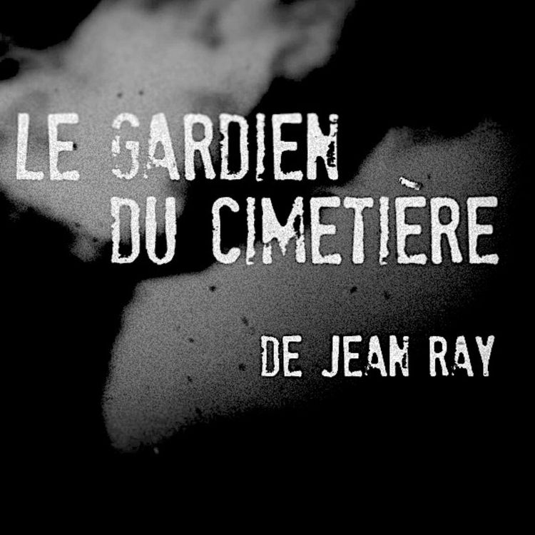 cover art for Le Gardien Du Cimetière - Épisode 1