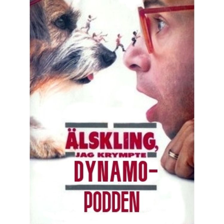 cover art for Avsnitt 9: Älskling, jag krympte Dynamo-podden!
