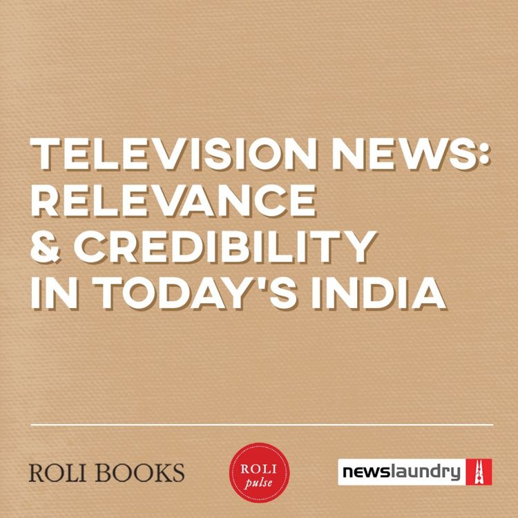cover art for Podcast: Is TV news relevant in India today?