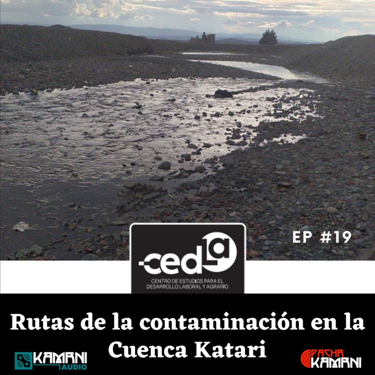 cover art for Rutas de la contaminación en la Cuenca Katari | Ep 19