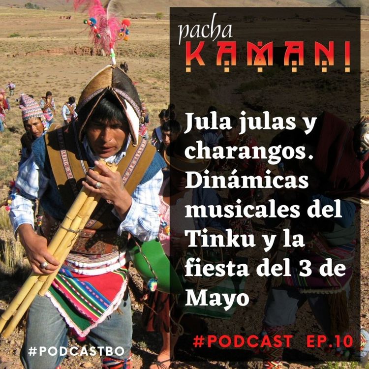 cover art for Ep # 10. Jula julas y charangos. Dinámicas musicales del Tinku y la fiesta del 3 de Mayo (05/2020)