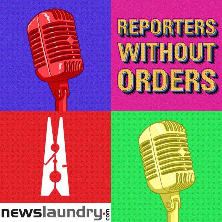 cover art for Reporters Without Orders Ep 339: Kashmir’s media crisis, Adani’s violation of NGT orders