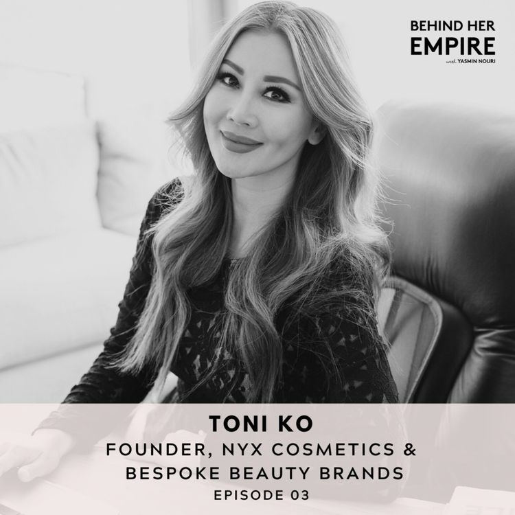 cover art for #3: Building a Half a Billion Dollar Brand When the Odds Are Against You with Toni Ko, Founder of NYX Cosmetics