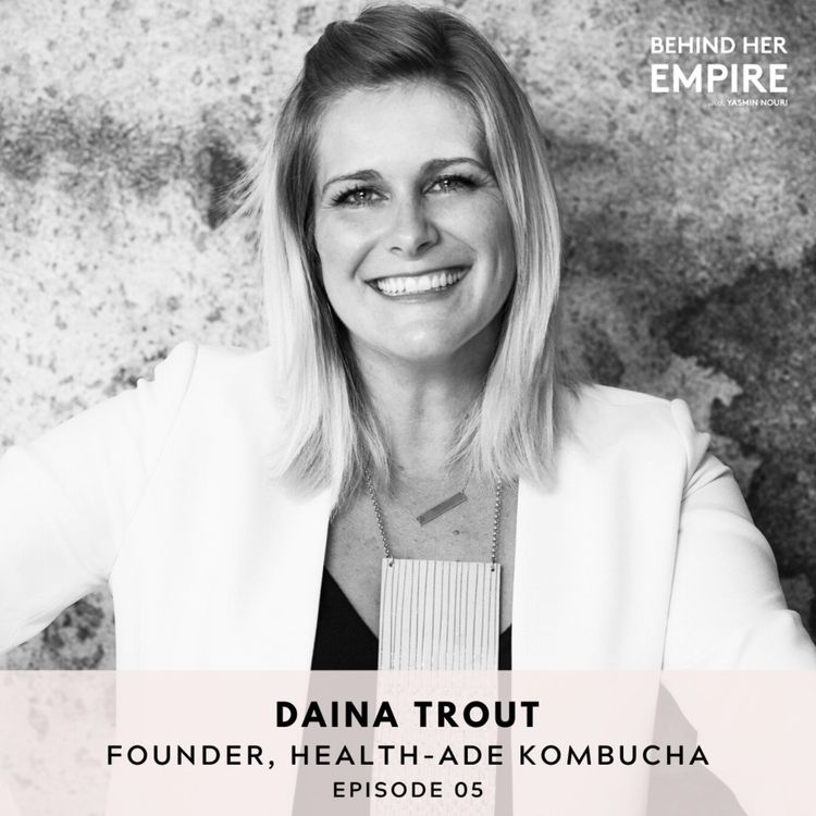 cover art for #5: Turning $600 into a Multi-Million Dollar Business by Following Your Gut with Daina Trout, Founder of Health-Ade Kombucha 