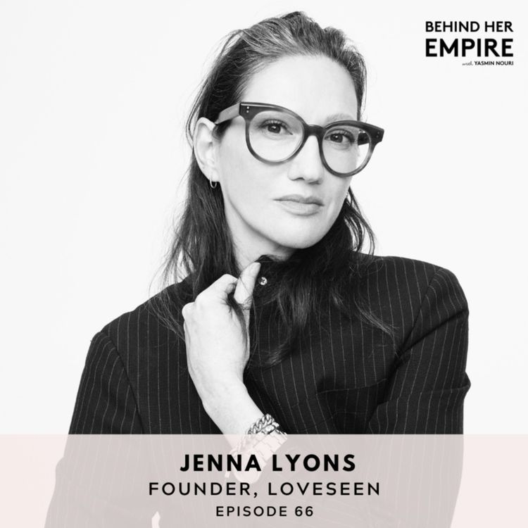 cover art for #66: How to Reinvent Yourself & Start Over with Jenna Lyons, Fashion Icon & Founder of LoveSeen