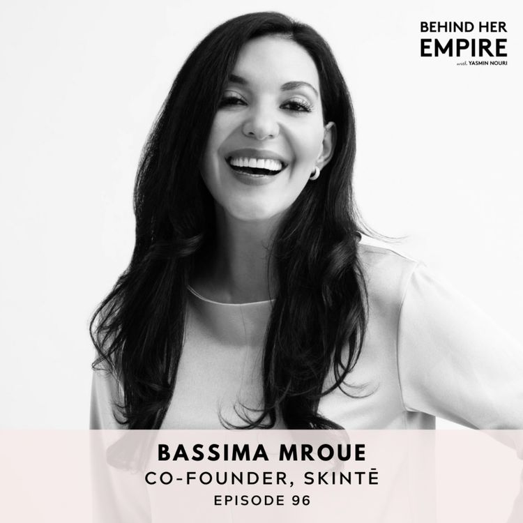 cover art for #96: Doubling Down on Your Intuition to Grow Your Business & Find Purpose with Bassima Mroue, Co-Founder of SkinTē