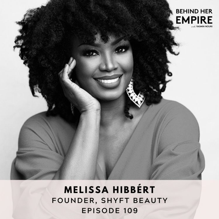 cover art for #109: Leaving Corporate & Manifesting Your Dream Life with Melissa Hibbért, Founder of SHYFT Beauty