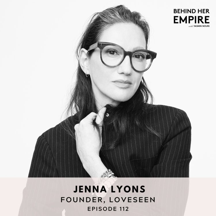 cover art for #112: How to Reinvent Yourself & Start Over with Jenna Lyons, Fashion Icon & Founder of LoveSeen