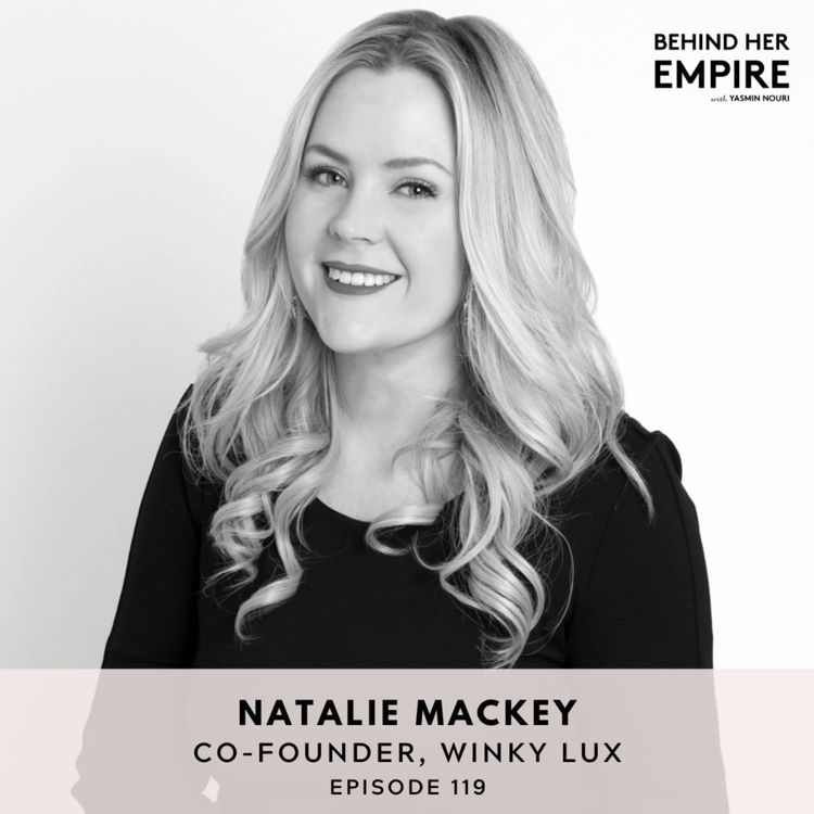 cover art for #119: Secrets to Building a Viral Brand in a Competitive Market with Natalie Mackey, Co-Founder of Winky Lux