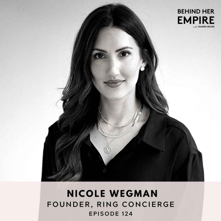 cover art for #124: Overcoming Fear, Reframing Risk & Building a Jewelry Empire with Nicole Wegman, Founder of Ring Concierge 