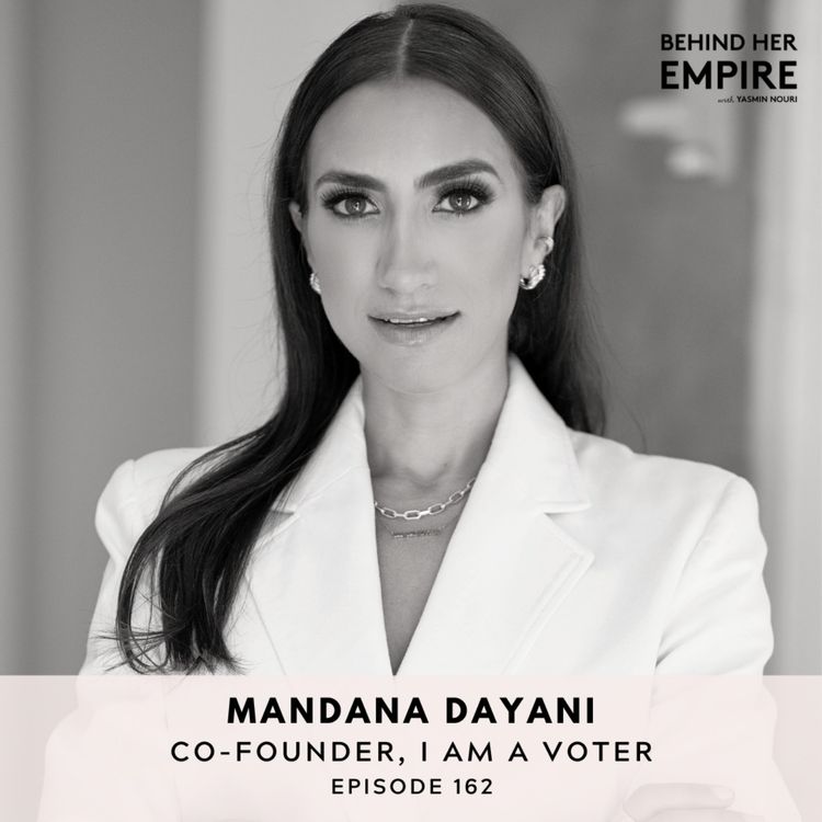 cover art for #162: How to Reinvent Yourself & The Art of Following Your Gut Intuition with Mandana Dayani, Co-Founder of I am a voter.