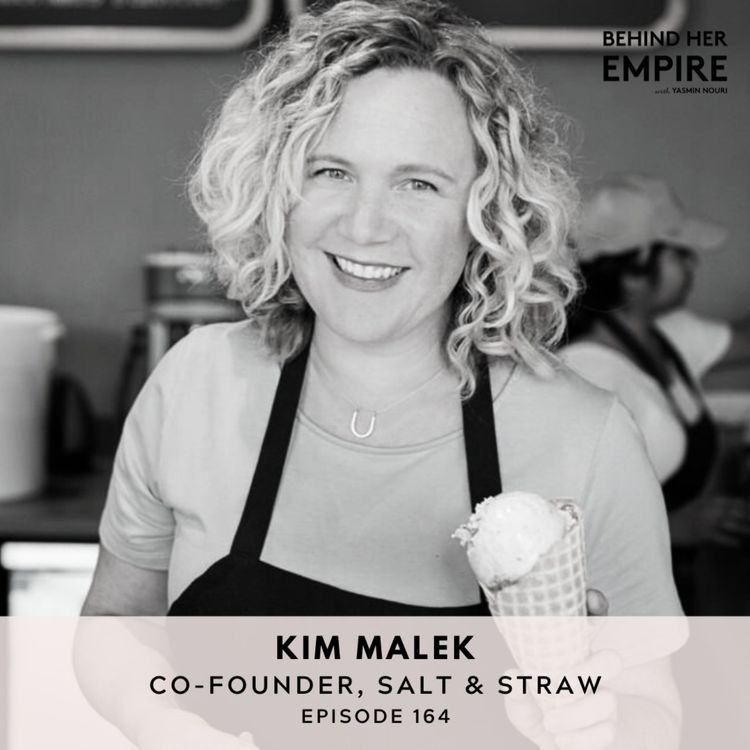 cover art for #164: How This Founder Escaped Corporate Life & Conquered Her Fear of Starting a Business with Kim Malek, Co-Founder of Salt & Straw