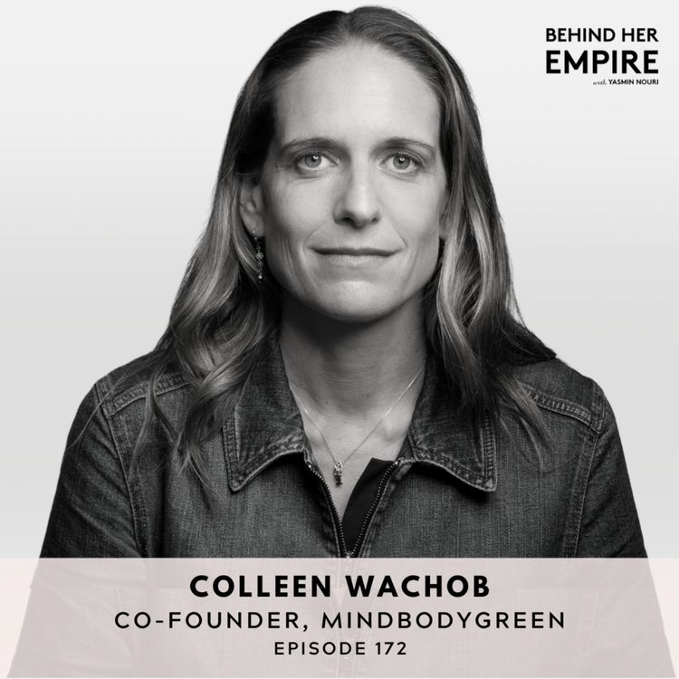 cover art for #172: How to Discover Your Purpose & Cultivate Self-Worth, Confidence, Health, and Happiness in Your Life with Colleen Wachob, Co-Founder of mindbodygreen 