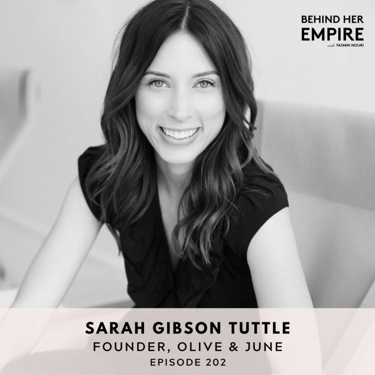 cover art for #202: Ditching Corporate to Pursue Your Wildest Dreams with Sarah Gibson Tuttle, Founder of Olive & June
