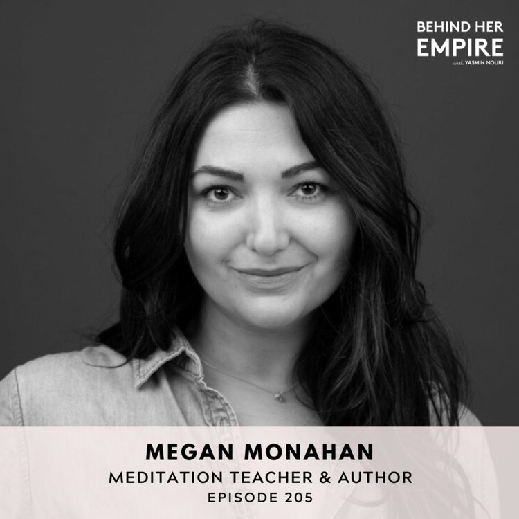 cover art for #205: How to Feel Less Anxious, Overcome Limiting Beliefs & Transform Your Life, Realistic Tips to Start Meditating with Megan Monahan