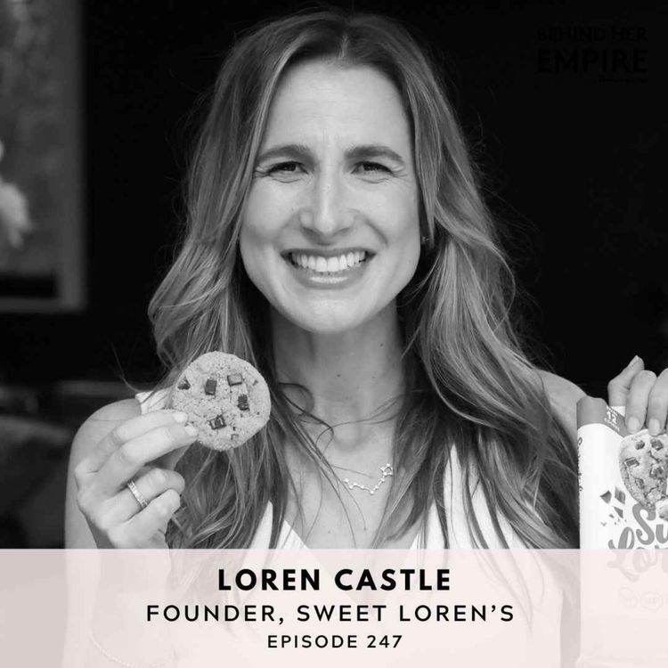 cover art for #247: Founder of Sweet Loren’s on Beating Cancer, Living Life With No Regrets & Building the #1 Natural Cookie Dough Brand from Her Kitchen with Loren Castle