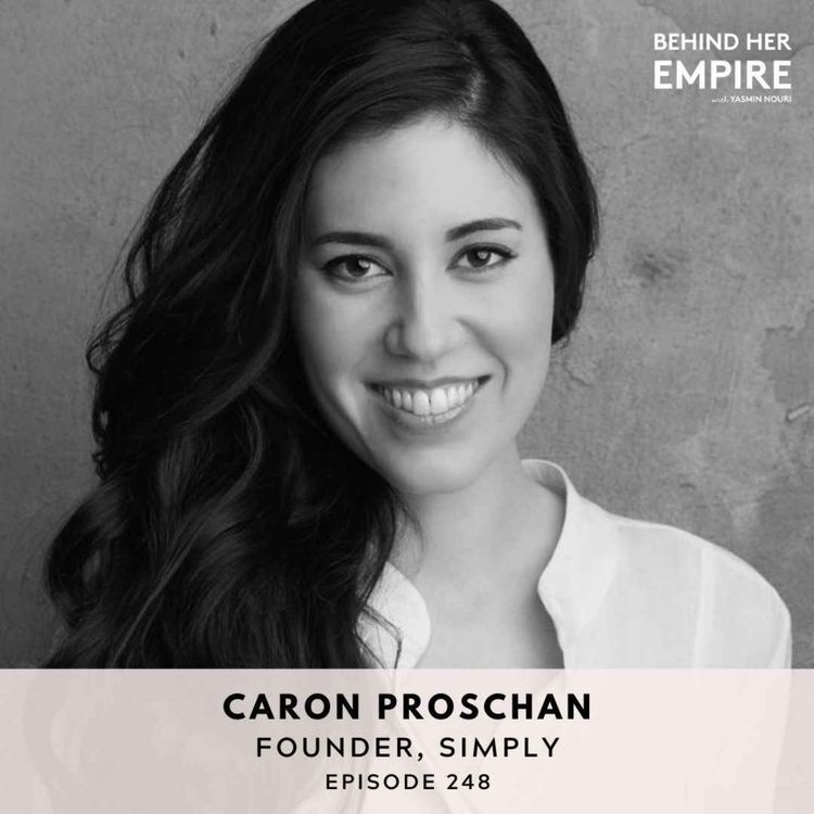 cover art for #248: How This Founder Disrupted an Industry From Her Kitchen, Took Action Without Overthinking & Hustled Her Way Into Whole Foods - Caron Proschan, Founder of Simply