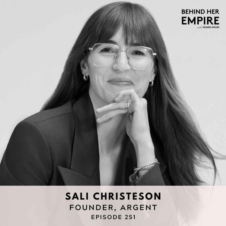 cover art for #251: How This Founder Used Her Corporate Experience to Disrupt the Fashion Industry and Is Helping Women Become More Confident - Sali Christeson, Founder of Argent