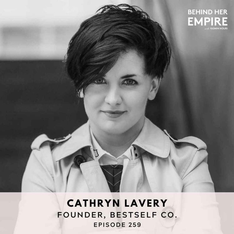 cover art for #259: How Testing Out Countless Side Hustles Helped This Founder Go From Being Broke to Building an 8-Figure Business - Cathryn Lavery, Founder of BestSelf Co.