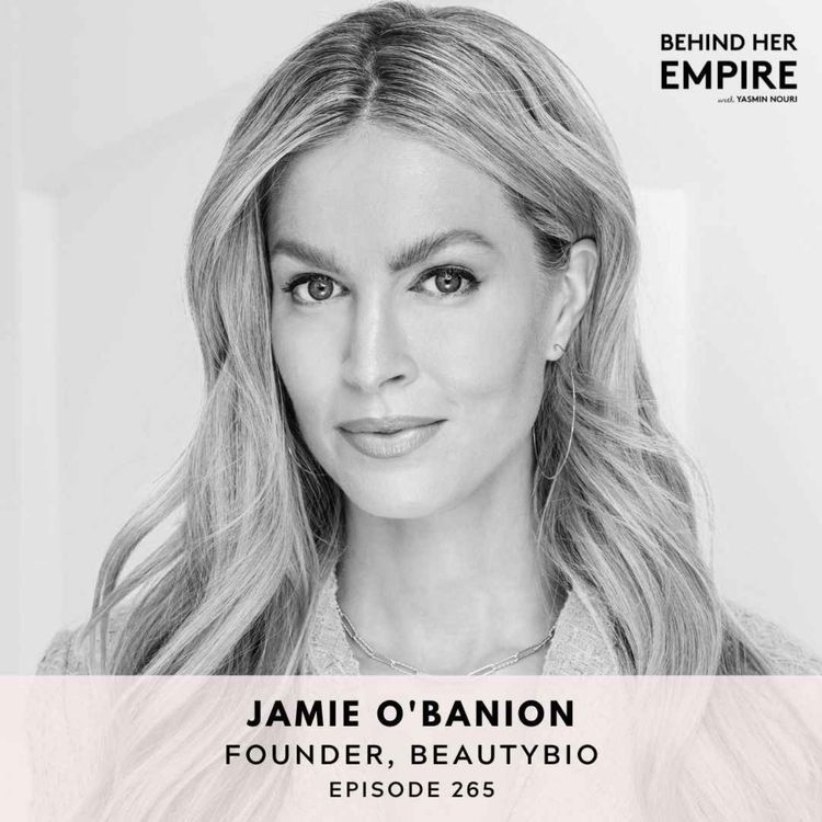 cover art for #265: Doubling Down on Faith in the Most Uncertain Times & Pivoting Your Way to a 9 Figure Business with Jamie O’Banion, Founder of BeautyBio 